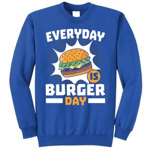 Every Day Is Burger Day Hamburger Eater Food Lover Foodie Great Gift Tall Sweatshirt