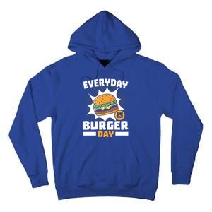 Every Day Is Burger Day Hamburger Eater Food Lover Foodie Great Gift Tall Hoodie