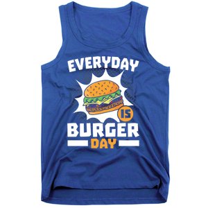 Every Day Is Burger Day Hamburger Eater Food Lover Foodie Great Gift Tank Top