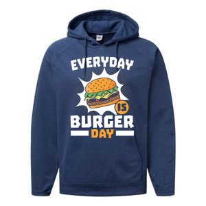 Every Day Is Burger Day Hamburger Eater Food Lover Foodie Great Gift Performance Fleece Hoodie