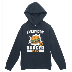 Every Day Is Burger Day Hamburger Eater Food Lover Foodie Great Gift Urban Pullover Hoodie