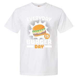 Every Day Is Burger Day Hamburger Eater Food Lover Foodie Great Gift Garment-Dyed Heavyweight T-Shirt