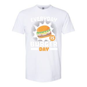 Every Day Is Burger Day Hamburger Eater Food Lover Foodie Great Gift Softstyle CVC T-Shirt