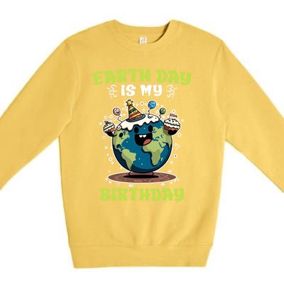 Earth Day Is My Birthday Environtal Care Save The Earth Cute Gift Premium Crewneck Sweatshirt