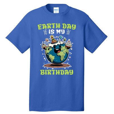 Earth Day Is My Birthday Environtal Care Save The Earth Cute Gift Tall T-Shirt