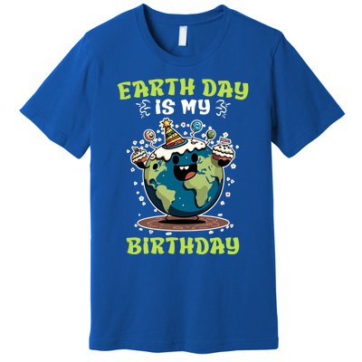 Earth Day Is My Birthday Environtal Care Save The Earth Cute Gift Premium T-Shirt