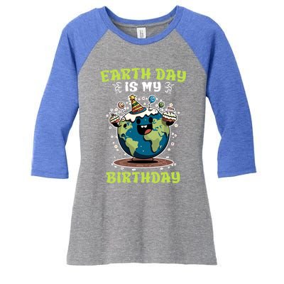 Earth Day Is My Birthday Environtal Care Save The Earth Cute Gift Women's Tri-Blend 3/4-Sleeve Raglan Shirt