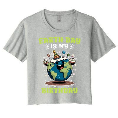 Earth Day Is My Birthday Environtal Care Save The Earth Cute Gift Women's Crop Top Tee