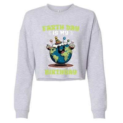 Earth Day Is My Birthday Environtal Care Save The Earth Cute Gift Cropped Pullover Crew