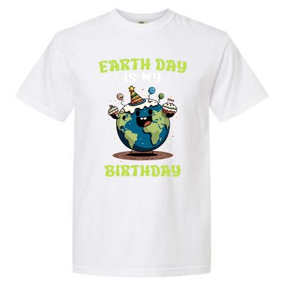 Earth Day Is My Birthday Environtal Care Save The Earth Cute Gift Garment-Dyed Heavyweight T-Shirt