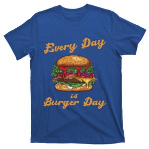 Every Day Is Burger Day Hamburger Fast Food Lover Meaningful Gift T-Shirt