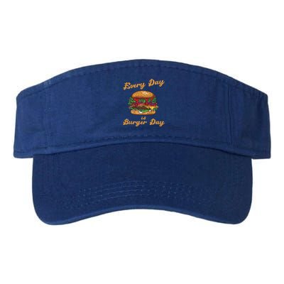 Every Day Is Burger Day Hamburger Fast Food Lover Meaningful Gift Valucap Bio-Washed Visor