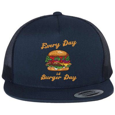 Every Day Is Burger Day Hamburger Fast Food Lover Meaningful Gift Flat Bill Trucker Hat