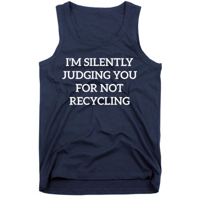 Earth Day IM Silently Judging You For Not Recycling Tank Top