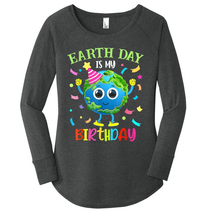 Earth Day Is My Birthday Pro Environment Birthday Party Women's Perfect Tri Tunic Long Sleeve Shirt