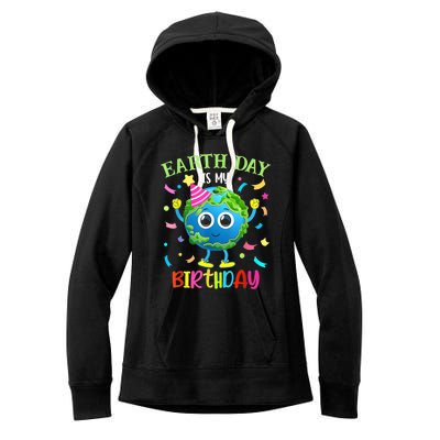 Earth Day Is My Birthday Pro Environment Birthday Party Women's Fleece Hoodie