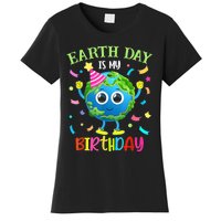 Earth Day Is My Birthday Pro Environment Birthday Party Women's T-Shirt