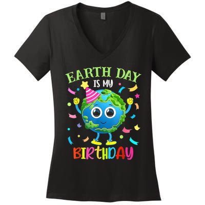 Earth Day Is My Birthday Pro Environment Birthday Party Women's V-Neck T-Shirt