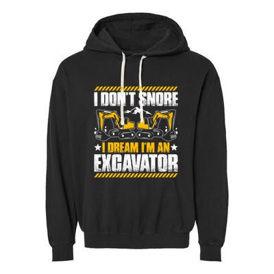 Excavator Driver I Dont Snore Heavy Equipment Operator Garment-Dyed Fleece Hoodie