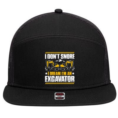 Excavator Driver I Dont Snore Heavy Equipment Operator 7 Panel Mesh Trucker Snapback Hat