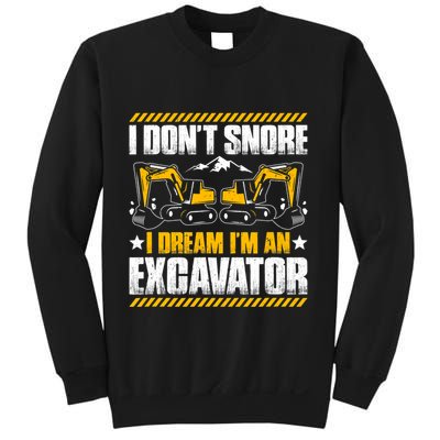 Excavator Driver I Dont Snore Heavy Equipment Operator Sweatshirt