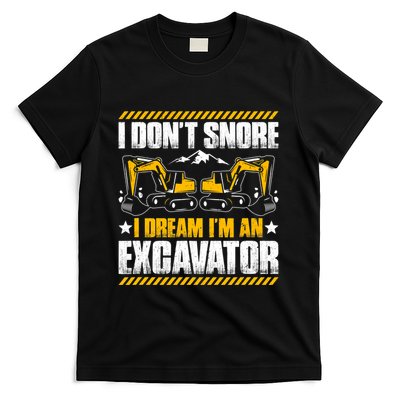 Excavator Driver I Dont Snore Heavy Equipment Operator T-Shirt