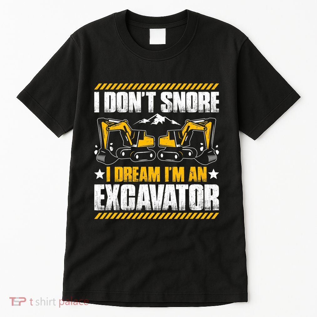 Excavator Driver I Dont Snore Heavy Equipment Operator Tall T-Shirt