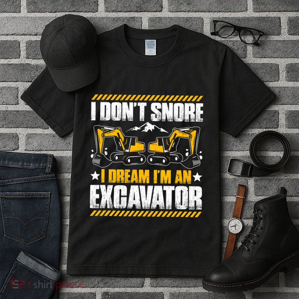 Excavator Driver I Dont Snore Heavy Equipment Operator Tall T-Shirt