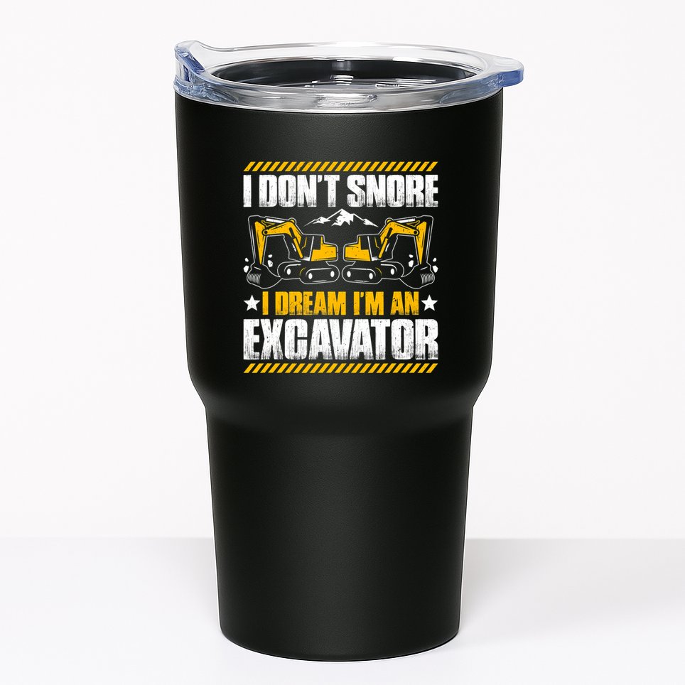 Excavator Driver I Dont Snore Heavy Equipment Operator Tumbler
