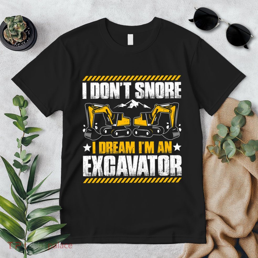 Excavator Driver I Dont Snore Heavy Equipment Operator Premium T-Shirt
