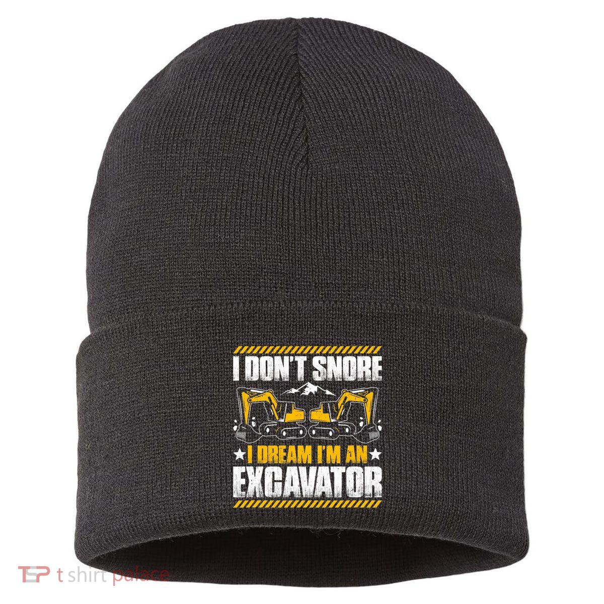 Excavator Driver I Dont Snore Heavy Equipment Operator Sustainable Knit Beanie