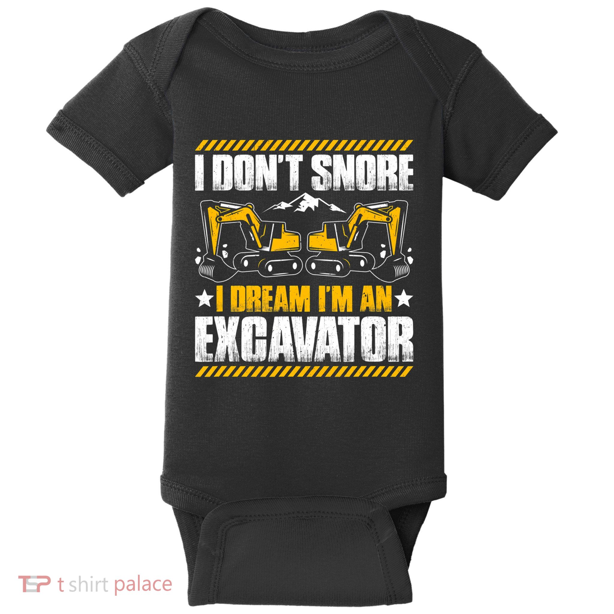 Excavator Driver I Dont Snore Heavy Equipment Operator Baby Bodysuit