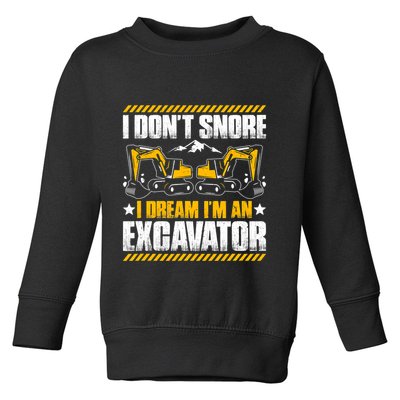 Excavator Driver I Dont Snore Heavy Equipment Operator Toddler Sweatshirt