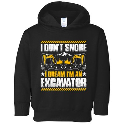 Excavator Driver I Dont Snore Heavy Equipment Operator Toddler Hoodie