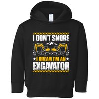 Excavator Driver I Dont Snore Heavy Equipment Operator Toddler Hoodie