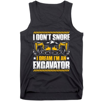 Excavator Driver I Dont Snore Heavy Equipment Operator Tank Top