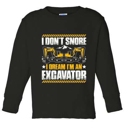 Excavator Driver I Dont Snore Heavy Equipment Operator Toddler Long Sleeve Shirt