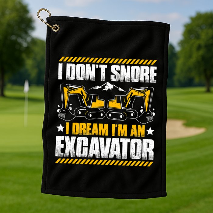 Excavator Driver I Dont Snore Heavy Equipment Operator Golf Towel