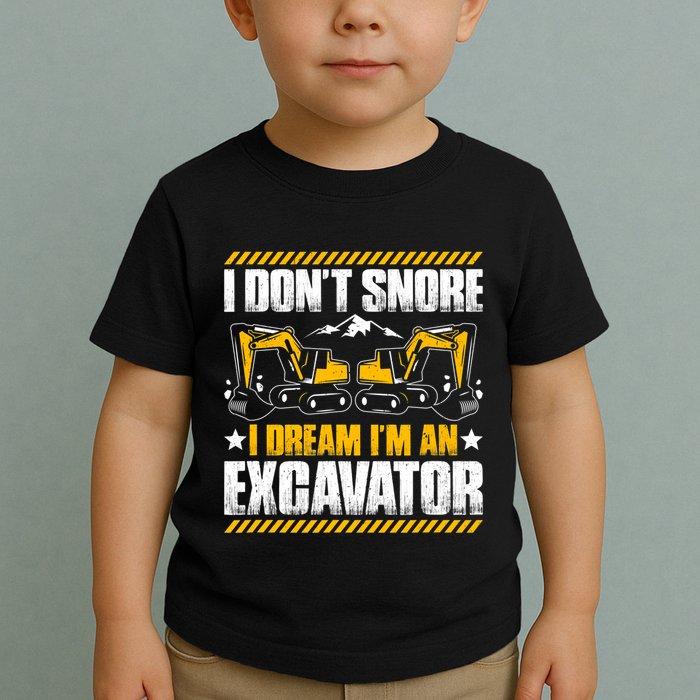 Excavator Driver I Dont Snore Heavy Equipment Operator Toddler T-Shirt