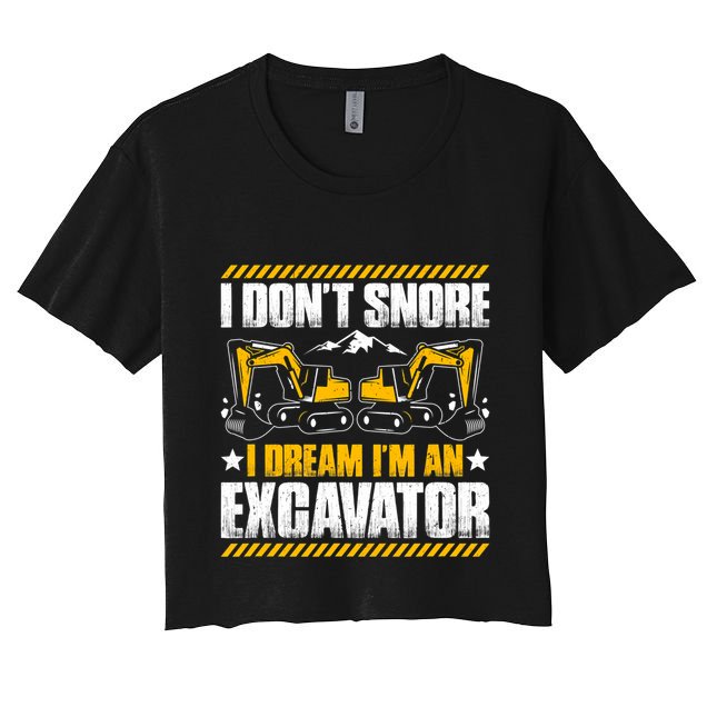 Excavator Driver I Dont Snore Heavy Equipment Operator Crop Top