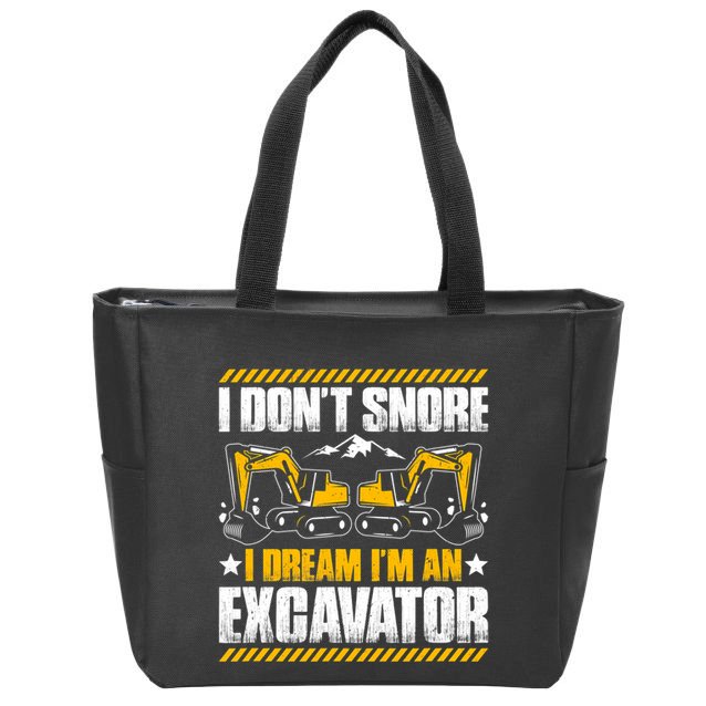 Excavator Driver I Dont Snore Heavy Equipment Operator Zip Tote Bag