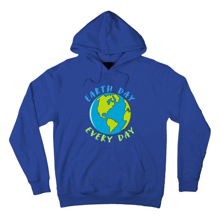 Earth Day Is Everyday Happy Earth Day Cool Gift Hoodie