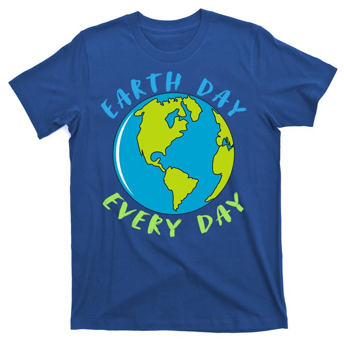 Earth Day Is Everyday Happy Earth Day Cool Gift T-Shirt