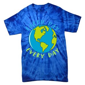 Earth Day Is Everyday Happy Earth Day Cool Gift Tie-Dye T-Shirt