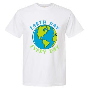 Earth Day Is Everyday Happy Earth Day Cool Gift Garment-Dyed Heavyweight T-Shirt