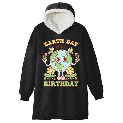 Earth Day Is My Birthday April 22nd Nature Conservation Hooded Wearable Blanket
