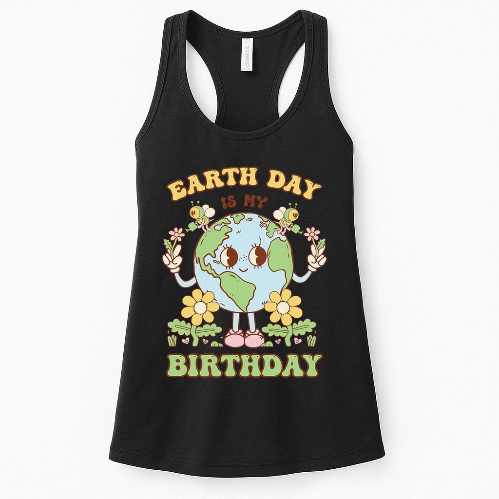 Earth Day Is My Birthday April 22nd Nature Conservation Womens Tank Top