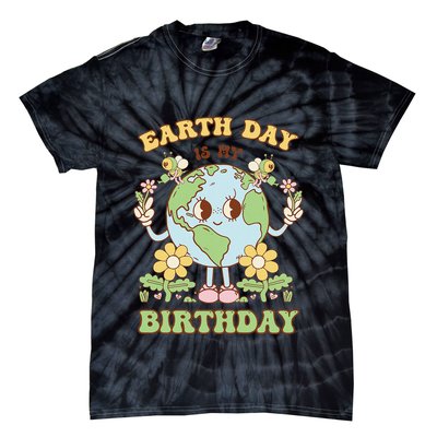Earth Day Is My Birthday April 22nd Nature Conservation Tie-Dye T-Shirt
