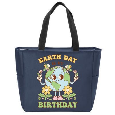 Earth Day Is My Birthday April 22nd Nature Conservation Zip Tote Bag