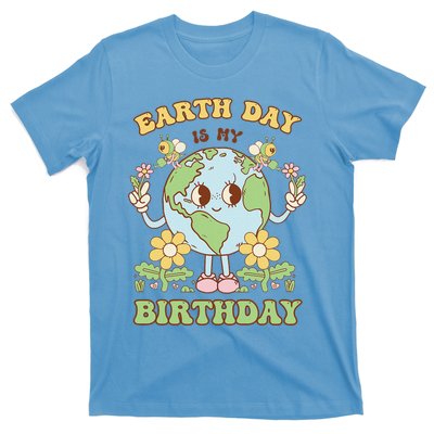 Earth Day Is My Birthday April 22nd Nature Conservation T-Shirt